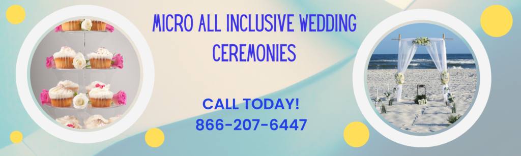 MICRO ALL-INCLUSIVE WEDDINGS Call 866-207-9447